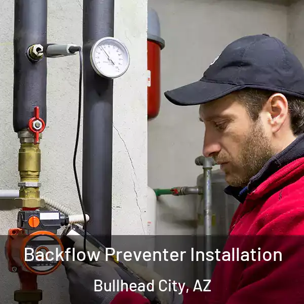  Backflow Preventer Installation Bullhead City, AZ