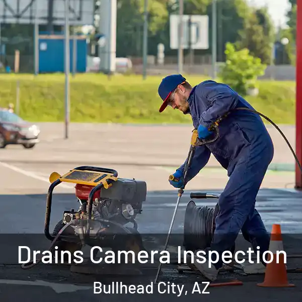  Drains Camera Inspection Bullhead City, AZ