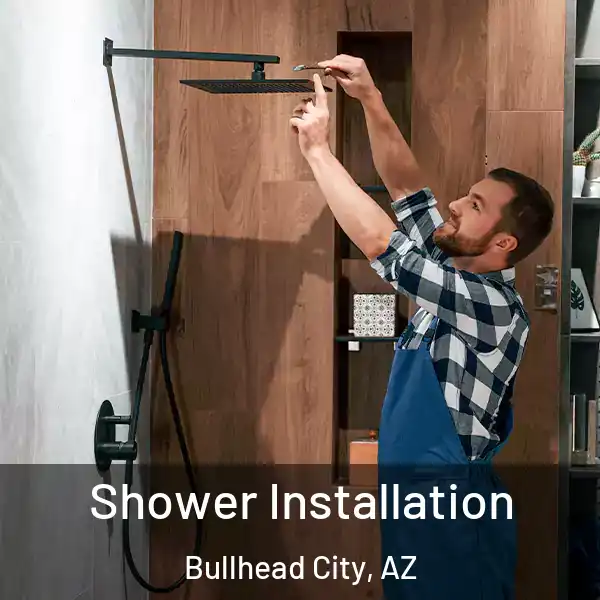  Shower Installation Bullhead City, AZ