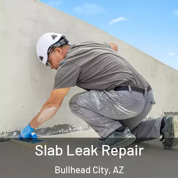  Slab Leak Repair Bullhead City, AZ