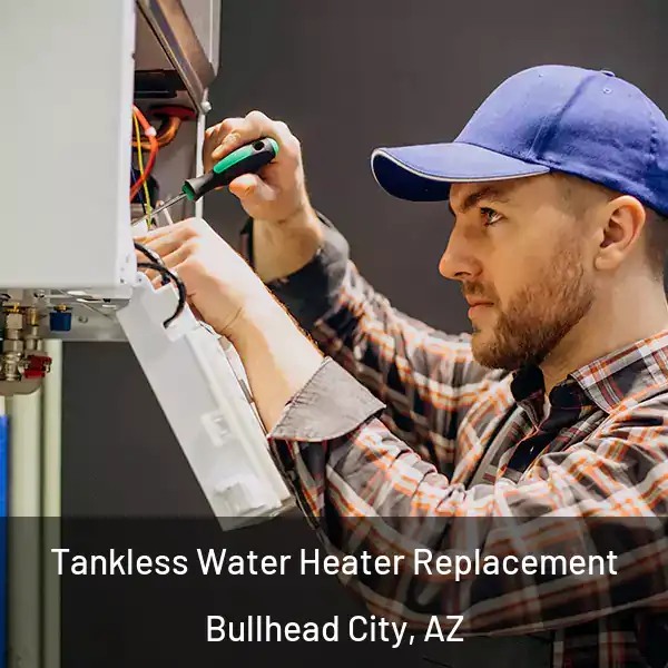  Tankless Water Heater Replacement Bullhead City, AZ