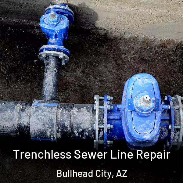  Trenchless Sewer Line Repair Bullhead City, AZ
