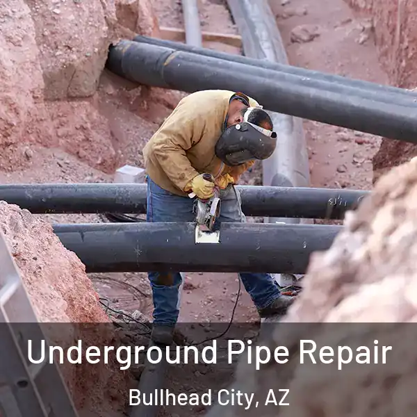  Underground Pipe Repair Bullhead City, AZ